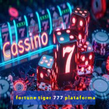 fortune tiger 777 plataforma